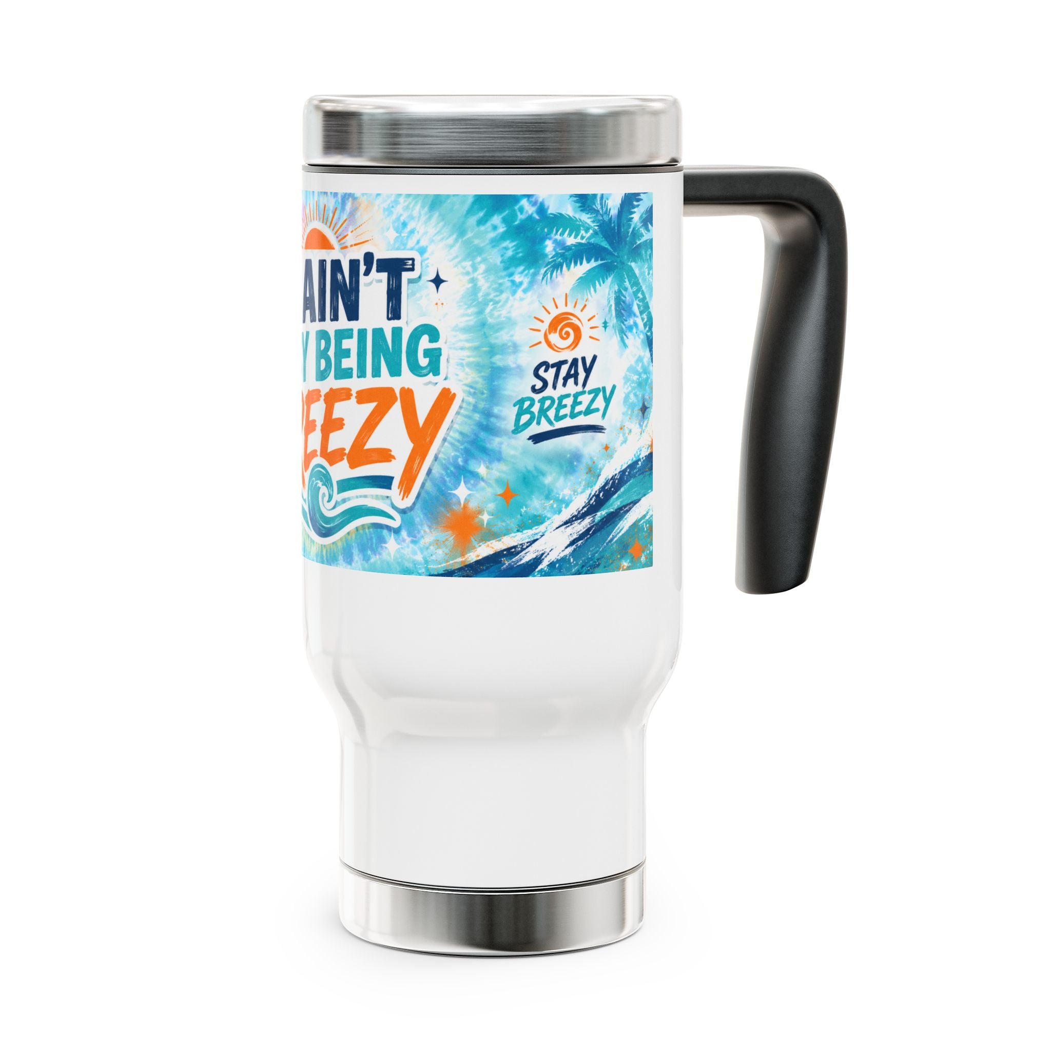 It Ain’t Easy Being Breezy Stainless Steel Travel Mug with Handle | 14oz