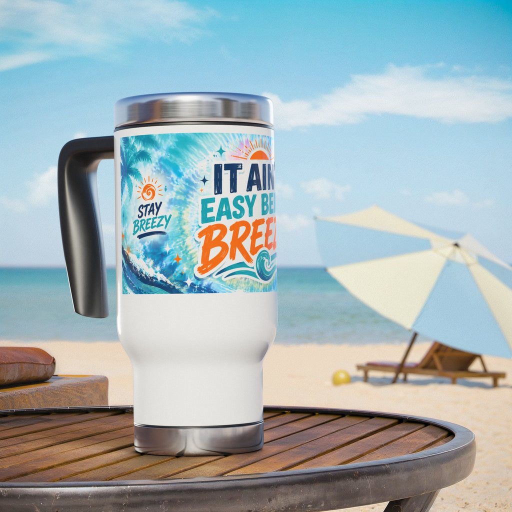 It Ain’t Easy Being Breezy Stainless Steel Travel Mug with Handle | 14oz