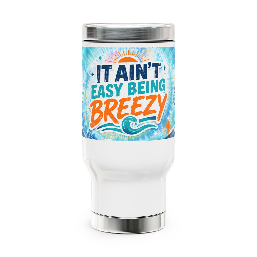 It Ain’t Easy Being Breezy Stainless Steel Travel Mug with Handle | 14oz